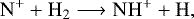 \begin{equation*}\mathrm{N^+ + H_2} \longrightarrow \mathrm{NH^+ + H}, \end{equation*}