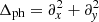 $ \Delta_{\mathrm{ph}}=\partial_{x}^{2}+\partial_{\mathit{y}}^{2} $