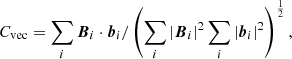 $$ \begin{aligned} C_{\rm vec}&=\sum _{i}\boldsymbol{B}_{i}\cdot \boldsymbol{b}_{i}/\left(\sum _{i}|\boldsymbol{B}_{i}|^2 \sum _{i}|\boldsymbol{b}_{i}|^2\right)^{\frac{1}{2}}, \end{aligned} $$