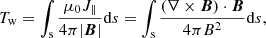 $$ \begin{aligned} T_{\rm w}&= \int _{\rm s} \frac{\mu _{0}J_{\Vert }}{4\pi |\boldsymbol{B}|}\mathrm{d}s=\int _{\rm s} \frac{(\nabla \times \boldsymbol{B})\cdot \boldsymbol{B}}{4\pi B^{2}}\mathrm{d}s,\end{aligned} $$