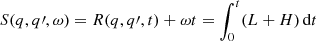 $ S(q,q{\prime},\omega) = R(q,q{\prime},t) + \omega t = \int_{0}^{t} (L+H) \, \mathrm{d}t $
