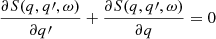$ \frac{\partial S (q,q{\prime},\omega)}{\partial q{\prime}} + \frac{\partial S(q,q{\prime},\omega)}{\partial q } = 0 $