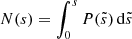 $ N(s) = \int_0^{s}P(\tilde{s}) \, \mathrm{d}\tilde{s} $