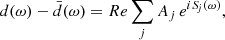 $$ \begin{aligned} {d}(\omega )-{\bar{d}}(\omega ) = {Re}\sum _{j} A_{j} \, e^{{i} {S\!}_{j} (\omega )}, \end{aligned} $$