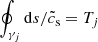 $ \oint_{\gamma_{j}} \mathrm{d}s / \tilde{c}_{\mathrm{s}} = T_{j} $