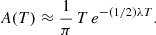 $$ \begin{aligned} A(T) \approx \frac{1}{\pi } \, T \, e^{-(1/2)\lambda T}. \end{aligned} $$