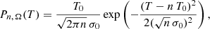 $$ \begin{aligned} {P}_{{n}, \, \Omega }(T) = \frac{T_0}{\sqrt{2 \pi n} \, \sigma _0} \, \mathrm{exp} \left( - \frac{(T-n \, T_0)^2}{2 (\sqrt{n} \, \sigma _0)^2} \right), \end{aligned} $$