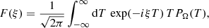$$ \begin{aligned} F(\xi ) = \frac{1}{\sqrt{2 \pi }} \int _{-\infty }^\infty \mathrm{d}T \, \exp (-i \xi T) \, T {P}_{\Omega }(T), \end{aligned} $$