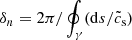 $ \delta_n = 2 \pi / \oint_{\gamma} (\mathrm{d}s/\tilde{c}_{\mathrm{s}}) $