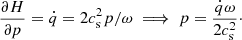 $$ \begin{aligned} \frac{\partial H}{\partial p} = \dot{q} = 2 c_{\rm s}^{2} p / \omega \implies p = \frac{\dot{q} \omega }{2 c_{\rm s}^{2}}\cdot \end{aligned} $$