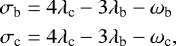 \begin{equation*} \begin{split} \sigma_{\textrm{b}} &= 4 \lambda_{\textrm{c}} - 3 \lambda_{\textrm{b}} - \omega_{\textrm{b}} \\ \sigma_{\textrm{c}} &= 4 \lambda_{\textrm{c}} - 3 \lambda_{\textrm{b}} - \omega_{\textrm{c}}, \end{split} \end{equation*}