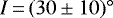 $I\,{=}\,(30\pm10)^{\circ}$
