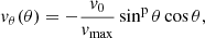 $$ \begin{aligned} { v}_\theta (\theta ) = -\frac{{ v}_0}{{ v}_{\rm max}}\sin ^\mathrm{p}\theta \cos \theta , \end{aligned} $$