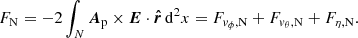 $$ \begin{aligned} F_{\rm N} = -2\int _{N}\boldsymbol{A}_{\mathrm{p}}\times \boldsymbol{E}\cdot \boldsymbol{\hat{r}}\,\mathrm{d}^{2}x = F_{{{ v}_{\phi }}, \mathrm{N}} + F_{{{ v}_{\theta }}, \mathrm{N}} + F_{\eta , \mathrm{N}}. \end{aligned} $$