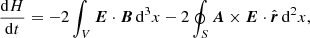 $$ \begin{aligned} \frac{\mathrm{d} H}{\mathrm{d} t} = -2 \int _V \boldsymbol{E} \cdot \boldsymbol{B} \,\mathrm{d} ^3 x - 2 \oint _{S} \boldsymbol{A} \times \boldsymbol{E} \cdot \hat{\boldsymbol{r}} \,\mathrm{d} ^2 x, \end{aligned} $$