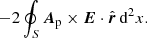 $$ \begin{aligned} -2\oint _{S}\boldsymbol{A}_{\rm p}\times \boldsymbol{E}\cdot \hat{\boldsymbol{r}}\,\mathrm{d} ^2x. \end{aligned} $$