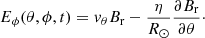 $$ \begin{aligned} E_\phi (\theta ,\phi ,t)&= { v}_\theta B_{\rm r} - \frac{\eta }{R_\odot }\frac{\partial B_{\rm r}}{\partial \theta }\cdot \end{aligned} $$