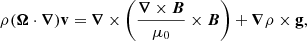 $$ \begin{aligned} \rho (\boldsymbol{\Omega }\cdot \boldsymbol{\nabla })\mathbf{v}=\boldsymbol{\nabla }\times \left(\frac{\boldsymbol{\nabla }\times \boldsymbol{B}}{\mu _0}\times \boldsymbol{B}\right)+{\boldsymbol{\nabla }}\rho \times \mathbf{g}, \end{aligned} $$