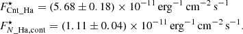 $$ \begin{aligned}&F_{\mathrm{Cnt}\_{\rm Ha}}^{\star }=(5.68\pm 0.18)\times 10^{-11}\,\mathrm{erg^{-1}\,cm^{-2}\,s^{-1}}\\&F_{{N}\_{\rm Ha,cont}}^{\star }=(1.11\pm 0.04)\times 10^{-11}\,\mathrm{erg^{-1}\,cm^{-2}\,s^{-1}}. \end{aligned} $$