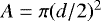 $A = \pi (d/2){}^{2}$