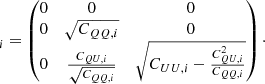 $$ \begin{aligned}[L]_{i} = \begin{pmatrix} 0&0&0 \\ 0&\sqrt{C_{QQ,i}}&0 \\ 0&\frac{C_{QU,i}}{\sqrt{C_{QQ,i}}}&\sqrt{C_{UU,i} - \frac{C^{2}_{QU,i}}{C_{QQ,i}} } \end{pmatrix}\cdot \end{aligned} $$