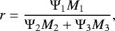 \begin{equation*}r = \frac{\Psi_1 M_1}{\Psi_2 M_2 + \Psi_3 M_3}, \end{equation*}