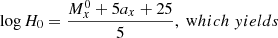 $$ \begin{aligned} \log {H_0} = \frac{M_x^0 + 5a_x + 25}{5},\ \mathrm which\ yields \end{aligned} $$