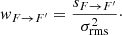 $$ \begin{aligned}&{ w}_{{F}\rightarrow {F}^\prime }=\dfrac{s_{{F}\rightarrow {F}^\prime }}{\sigma _\mathrm{rms} ^2}\cdot \end{aligned} $$