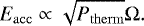 \begin{equation*} E_{\mathrm{acc}} \propto \sqrt{P_{\mathrm{therm}}}\Omega. \end{equation*}