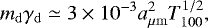 \begin{equation*} m_{\mathrm{d}}\gamma_{\mathrm{d}}\simeq 3\times 10^{-3}a_{\mu{\mathrm{m}}}^2T_{100}^{1/2}, \end{equation*}