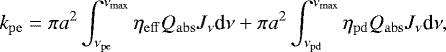 \begin{equation*} k_{\mathrm{pe}}=\pi a^2 \int_{\nu_{\mathrm{pe}}}^{\nu_{\mathrm{max}}} \eta_{\mathrm{eff}}Q_{\mathrm{abs}}J_{\nu} {\textrm{d}}\nu &#x002B;\pi a^2 \int_{{\nu_{\mathrm{pd}}}}^{\nu_{\mathrm{max}}} \eta_{\mathrm{pd}} Q_{\mathrm{abs}} J_{\nu} {\textrm{d}}\nu, \end{equation*}