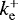 $k^{&#x002B;}_{\mathrm{e}}$