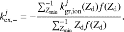 \begin{equation*} k_{\mathrm{ex,-}}^j = -\frac{\sum^{-1}_{Z_{\mathrm{min}}} k_{\mathrm{gr,ion}}^j(Z_{\mathrm{d}})f(Z_{\mathrm{d}})}{\sum_{Z_{\mathrm{min}}}^{-1} Z_{\mathrm{d}}f(Z_{\mathrm{d}})}. \end{equation*}