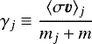 \begin{equation*} \gamma_j \equiv \frac{\langle \sigma\vec{v} \rangle_j}{m_j&#x002B;m} \end{equation*}