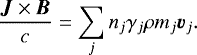 \begin{equation*} \frac{{\bm J}\times{\bm B}}{c} = \sum_j n_j\gamma_j\rho m_j \vec{v}_j. \end{equation*}