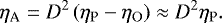 \begin{equation*} \eta_{\textrm{A}} =D^2\left(\eta_{\textrm{P}}-\eta_{\mathrm{O}}\right)\approx D^2 \eta_{\textrm{P}}.\end{equation*}