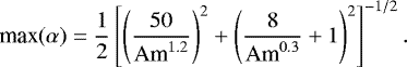 \begin{equation*} \textrm{max} (\alpha) = \frac{1}{2}\left[\left(\frac{50}{\textrm{Am}^{1.2}}\right)^2&#x002B;\left(\frac{8}{\textrm{Am}^{0.3}}&#x002B;1\right)^2\right]^{-1/2}.\end{equation*}