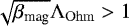 $\sqrt{\beta_{\textrm{mag}}}\Lambda_{\mathrm{Ohm}}>1$