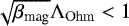 $\sqrt{\beta_{\textrm{mag}}}\Lambda_{\mathrm{Ohm}}<1$
