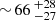 $ \,{\sim}\,66\,^{+28}_{-27} $