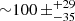 $ \,{\sim}100\,\pm ^{+29}_{-35} $