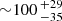 $ {\sim} 100\,^{+29}_{-35} $