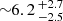 $ {\sim} 6.2\,_{-2.5}^{+2.7} $