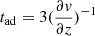 $ t_{\mathrm{ad}} = 3 (\frac{\partial {\mathit{v}}}{\partial z})^{-1} $