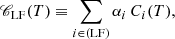 $$ \begin{aligned}&\fancyscript {C}_{\mathrm{LF} }(T) \equiv \sum _{i \in ({\mathrm{LF} })} \alpha _i \, C_i(T) ,\end{aligned} $$