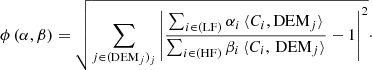 $$ \begin{aligned} \phi \, (\alpha , \beta ) = \sqrt{\sum _{j\in ({\mathrm{DEM} }_j)_j} \left| \frac{\sum _{i \in ({\mathrm{LF} })} \alpha _i \, \langle C_i, {\mathrm{DEM} }_j \rangle }{\sum _{i \in ({\mathrm{HF} })} \beta _i\, \langle C_i, \, {\mathrm{DEM} }_j \rangle }-1 \right|^2}\cdot \end{aligned} $$