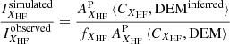 $$ \begin{aligned} \frac{I^\mathrm{simulated} _{X_{\mathrm{HF} }}}{I^\mathrm{observed} _{X_{\mathrm{HF} }}}&= \frac{A^{\mathrm{P} }_{X_{\mathrm{HF} }} \, \langle C_{X_{\mathrm{HF} }}, {\mathrm{DEM} }^\mathrm{inferred} \rangle }{f_{X_{\mathrm{HF} }} \, A^{\mathrm{P} }_{X_{\mathrm{HF} }} \, \langle C_{X_{\mathrm{HF} }}, {\mathrm{DEM} }\rangle } \end{aligned} $$