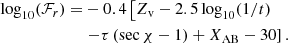 $$ \begin{aligned} \log _{10}({\mathcal{F} }_{r}) =&-0.4\left[Z_{\rm v}-2.5\log _{10}(1/t)\right.\nonumber \\&\left.-\tau \left(\sec \chi -1\right)+X_{\rm AB}-30\right]. \end{aligned} $$
