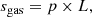 $$ \begin{aligned} s_{\rm gas}= p\times L, \end{aligned} $$