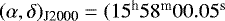 $(\alpha,\delta)_{\textrm{J2000}}\;{=}\;(15^{\textrm{h}}58^{\textrm{m}}00.05^{\textrm{s}}$